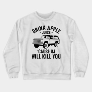 Vintage Drink Apple Juice Because OJ Will Kill You Crewneck Sweatshirt